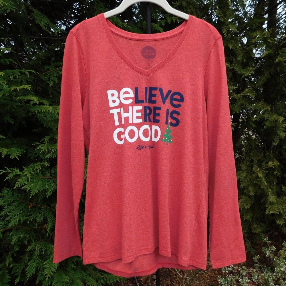 Life is Good "BELIEVE THERE IS GOOD" "BE THE GOOD" Lightweight Holiday Tee